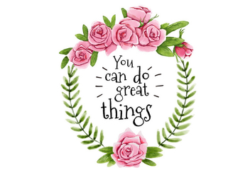 Cute Pink Crown Roses Flowers With Leaves And Great Quote - vector #435505 gratis